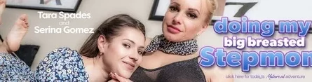 Serina Gomez (22) & Tara Spades (44) - Stepmom Tara Spades seduces Serina Gomez for a forbidden affair [1080p] - ...